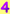 4